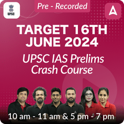 Target 16th June 2024, UPSC IAS Prelims Crash Course Based on Latest Exam Pattern By Adda247