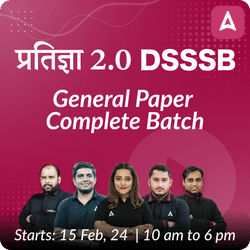 प्रतीज्ञा 2.0 | DSSSB | General Paper Complete Batch | Online Live Classes by Adda 247