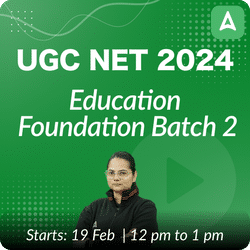 UGC NET 2024 | Education Foundation Batch 2 (June 2024 Attempt) | Online Live Classes by Adda 247