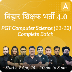 बिहार शिक्षक भर्ती 4.0 | PGT COMPUTER SCIENCE (11-12) | Online Live Classes by Adda 247