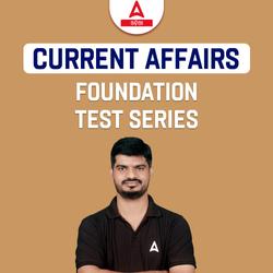 Current Affairs Foundation Test Series (Odisha) By Adda247