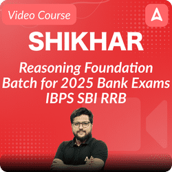 Shikhar | Reasoning Foundation Batch for 2025 Bank Exams | IBPS SBI RRB | Video Course By Adda247