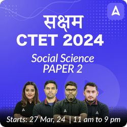 CTET 2024 | Social Science | Paper 2 | Complete Foundation Batch | Online Live Classes by Adda 247