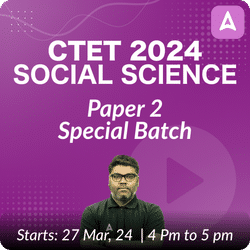 CTET 2024 | Social Science | Paper 2 | Special Batch | Online Live Classes by Adda 247