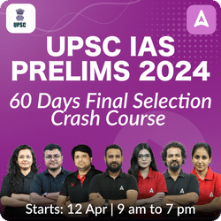 UPSC IAS Prelims 2024, Final Selection 60 Days Crash Course Based on Latest Exam Pattern by Adda247 IAS
