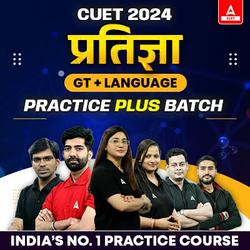 CUET 2024 प्रतिज्ञा Plus Practice GT+Language Complete Batch | Language Test, & General Test | CUET Live Classes by Adda247