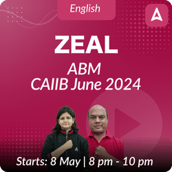 ABM | Zeal CAIIB JULY 2024 | English Medium | Online Live Classes by Adda 247