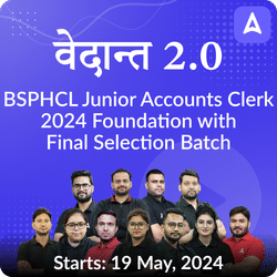 वेदान्त- Vedanta 2.0 Bihar State Power Holding Company Limited (BSPHCL) Junior Accounts Clerk 2024 Foundation with Final Selection Batch | Online Live Classes by Adda 247