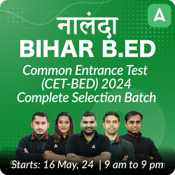 Bihar B.Ed. Common Entrance Test (CET-BED) 2024 Complete Selection Batch | Online Live Classes by Adda 247