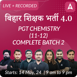 BPSC TRE 4.0 | PGT Chemistry (11-12) | Complete Batch 2 | Live + Recorded Classes by Adda 247