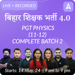 BPSC TRE 4.0 | PGT Physics (11-12) | Complete Batch 2 | Live + Recorded Classes by Adda 247