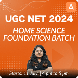 UGC NET 2024 HOME SCIENCE FOUNDATION BATCH (DECEMBER 2024 ATTEMPT) | Online Live Classes by Adda 247