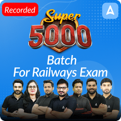 Super 5000 Batch for Railways Exam 2024 (RPF Constable & SI, NTPC(CBT 1+ 2), RRB ALP/ Technician and Group D) Online Live + Recorded Batch By Adda247