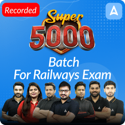 Super 5000 Batch for Railways Exam 2024 (RPF Constable & SI, NTPC(CBT 1+ 2), RRB ALP/ Technician and Group D) Online Live + Recorded Batch By Adda247