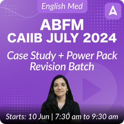 CAIIB CASE STUDY & POWER PACK REVISION BATCH | JULY 2024 | ABFM | ENG MED | Online Live Classes by Adda 247
