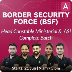 Border Security Force (BSF) - Head Constable Ministerial and ASI Complete Batch | Online Live Classes by Adda 247