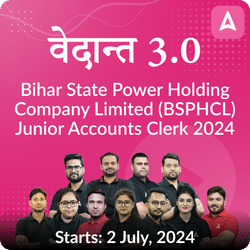 वेदान्त- Vedanta 3.0 Bihar State Power Holding Company Limited (BSPHCL) Junior Accounts Clerk 2024 Final Selection Batch | Online Live Classes by Adda 247