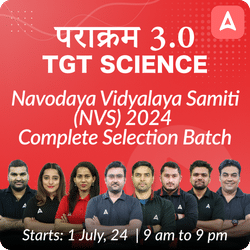 पराक्रम 3.0 | Navodaya Vidyalaya Samiti (NVS) 2024 | TGT SCIENCE | Complete Selection Batch | Online Live Classes by Adda 247
