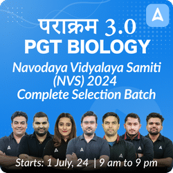 पराक्रम 3.0 | Navodaya Vidyalaya Samiti (NVS) 2024 | PGT BIOLOGY | Complete Selection Batch | Online Live Classes by Adda 247