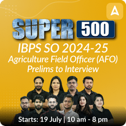 SUPER 500 IBPS SO AFO (Prelims to Interview) Complete Batch with eBook and Test Series For 2024-25 Exams | Online Live Classes by Adda 247
