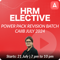 CAIIB HRM Elective Power Pack Revision Batch 2024 | Online Live Classes by Adda 247