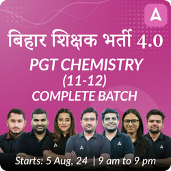 बिहार शिक्षक भर्ती 4.0 | PGT CHEMISTRY (11-12) | Complete Batch | Online Live Classes by Adda 247