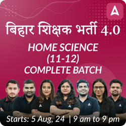 बिहार शिक्षक भर्ती 4.0 | PGT HOME SCIENCE (11-12) | Complete Batch | Online Live Classes by Adda 247