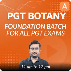 PGT Botany | Foundation Batch  | Complete | Online Live Classes by Adda 247