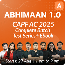 Abhimaan 1.0  :  CAPF AC 2025 Paper I & II Complete Batch | Test series + Ebook | Online Live Classes by Adda 247