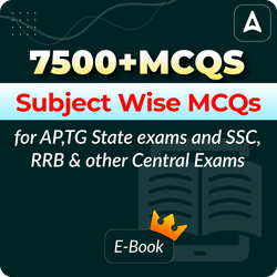 7500+MCQs Subject Wise MCQs E-Book for AP,TG State exams and SSC, RRB and other Central Exams By Adda247