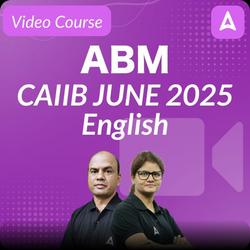 ABM | CAIIB JUNE 2025 | English | Video Course by ADDA 247