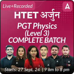 HTET | अर्जुन | PGT PHYSICS (Level 3) | COMPLETE BATCH | Online Live Classes by Adda 247