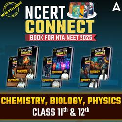 NEET PCB Books - NCERT Connect for Class 11th & 12th - Physics, Chemistry and Biology for NEET 2025 Exam | (Set of 6 Books) By Adda 247