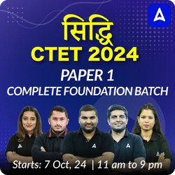 सिद्धि | CTET 2024 PAPER 1 | COMPLETE FOUNDATION BATCH | ONLINE LIVE CLASSES BY ADDA 247