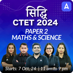 सिद्धि | CTET 2024 PAPER 2 | MATHS & SCIENCE | COMPLETE FOUNDATION BATCH | ONLINE LIVE CLASSES BY ADDA 247