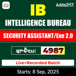 Intelligence Bureau (IB) SECURITY ASSISTANT(SA) 2.O Batch | Live & Recorded | Online Classes By Adda247