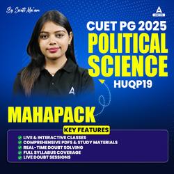 CUET PG 2025 MAHAPACK- POLITICAL SCIENCE- HUQP18 BY ADDA247