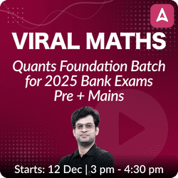 The Viral Maths | Complete Quants Foundation Batch | Speed Maths + Arithmetic + DI | Online Live Classes by Adda 247