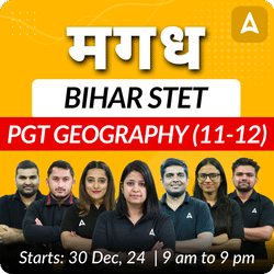 मगध | BIHAR STET | PGT GEOGRAPHY (11-12) | COMPLETE BATCH | Online Live Classes by Adda 247