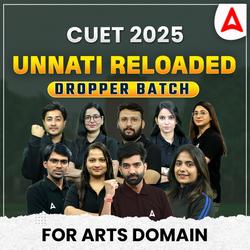 CUET 2025- Unnati Reloaded- ARTS- DROPPERS BATCH | CUET UG Online Coaching by Adda247