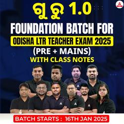 Foundation BATCH (Prelims + Mains) For Odisha LTR Teacher Exams 2025 Online Live Classes By Adda247