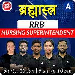 ब्रह्मास्त्र RRB NURSING SUPERINTENDENT | Online Live + Recorded Classes by Adda247