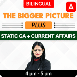 THE BIGGER PICTURE + | Static GA + Current Affairs | All Regulatory & SO Exams | Online Live Classes by Adda 247