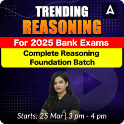 Trending Reasoning | For 2025 Bank Exams | Complete Reasoning Foundation Batch | Online Live Classes by Adda 247