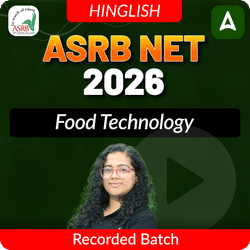 ASRB NET Food Technology Recorded Batch for 2026 Exam | Online Recorded Classes By Adda247