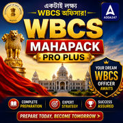 WBCS Mahapack Pro Plus | Complete preparation for WBCS exam (Prelims+ mains+ Interview) | Online Live Classes by Adda247