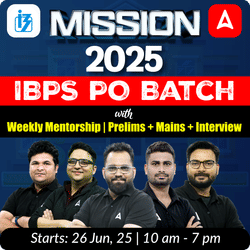 Mission 2025 IBPS PO Batch with Weekly Mentorship | Prelims + Mains + Interview | Online Live Classes by Adda 247