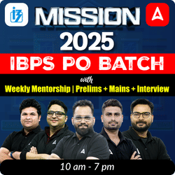 Mission 2025 IBPS PO Batch with Weekly Mentorship | Prelims + Mains + Interview | Online Live Classes by Adda 247