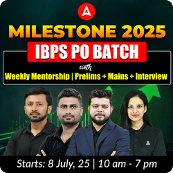 Milestone 2025 IBPS PO Batch with Weekly Mentorship | Prelims + Mains + Interview | Online Live Classes by Adda 247