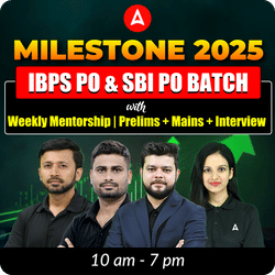 Milestone 2025 IBPS PO & SBI PO Batch with Weekly Mentorship | Prelims + Mains + Interview | Online Live Classes by Adda 247
